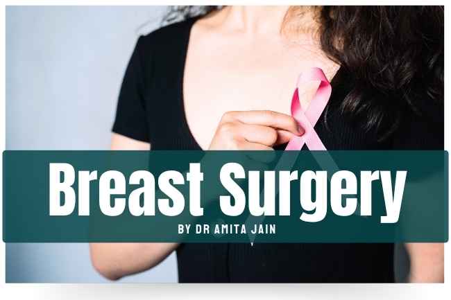 Breast Surgery by Dr Amita Jain